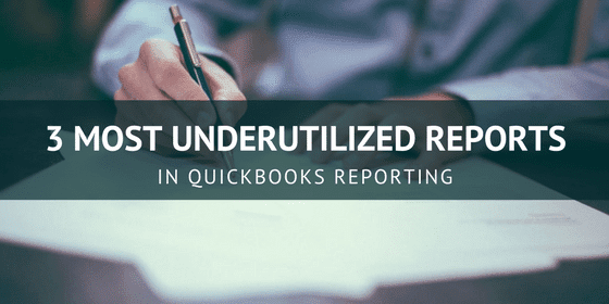 3 most underutilized reports in QuickBooks