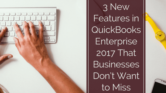 3 new features in QuickBooks Enterprise 2017