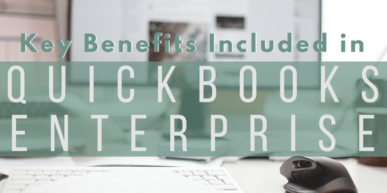 Key benefits included in QuickBooks Enterprise