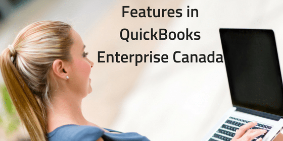 Features in QuickBooks Enterprise Canada